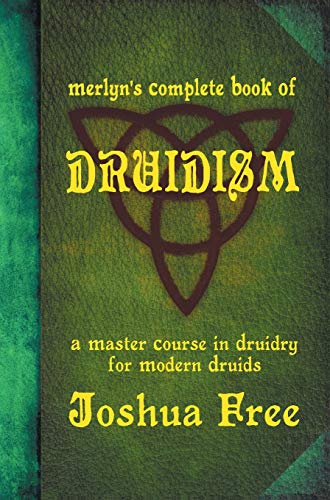 Merlyn&#039;s Complete Book of Druidism: A Master Course in Druidry for Modern Druids
