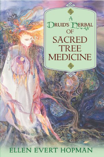A Druid&#039;s Herbal of Sacred Tree Medicine